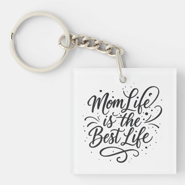 Mum Life Is the Best Life – Acrylic Keychain for M (Front)