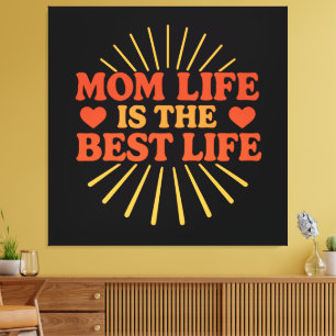 Mum Life is the Best Life  Canvas Print