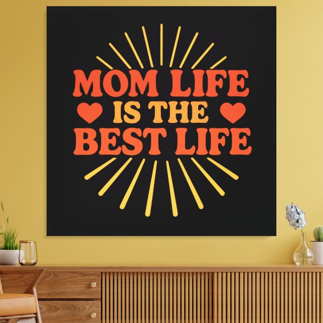 Mum Life is the Best Life  Canvas Print (Insitu(LivingRoom))
