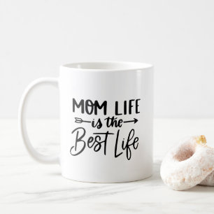 Mum Life is the Best Life - Funny Motherhood Coffee Mug