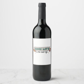 Mum Life Is The Best Life Wine Label