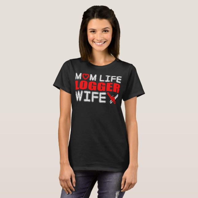 Mum Life Logger Wife Gift T-Shirt (Front Full)