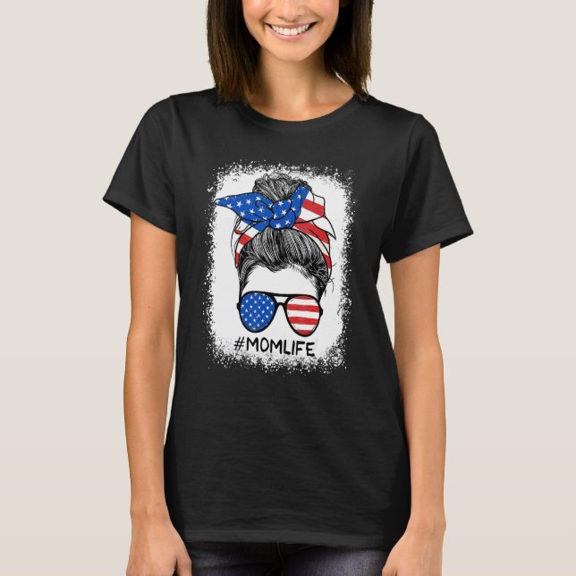 Mum Life Messy Bun Glasses American Flag Mothers 4 T-Shirt (Front)