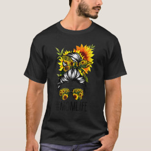 Mum Life Messy Hair Bun Sunflower Women Mother's D T-Shirt