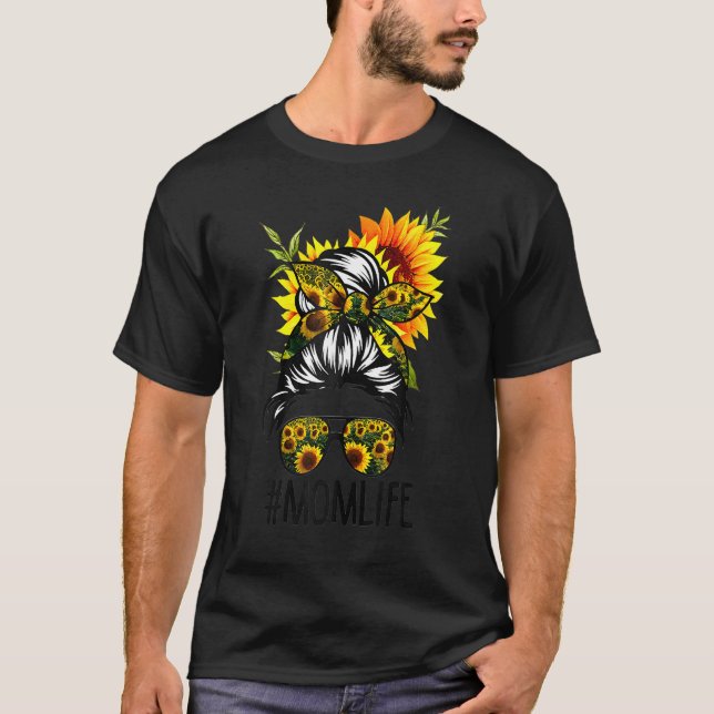 Mum Life Messy Hair Bun Sunflower Women Mother's D T-Shirt (Front)