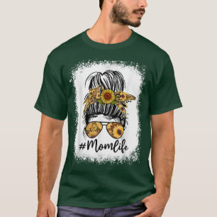 Mum Life Messy Hair Bun Sunflower Women Mothers Da T-Shirt