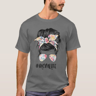 Mum Life Messy Hair Bun Women Mother's Day Funny T-Shirt