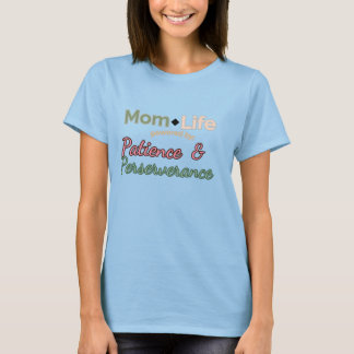 Mum Life: Powered by Patience & Perseverance T-Shirt