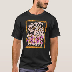 Mum Life Sleep Deprived But Still Alive Leopard Mo T-Shirt
