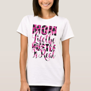 Mum Life The Hustle Is Real - Mother's Day T-Shirt
