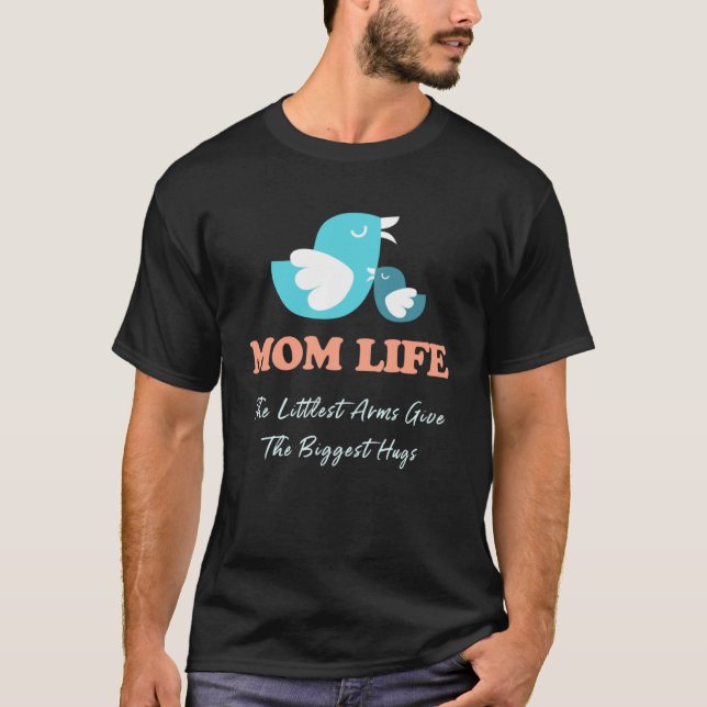 Mum Life The Littlest Arms Motheru2019s Day T-Shirt (Front)