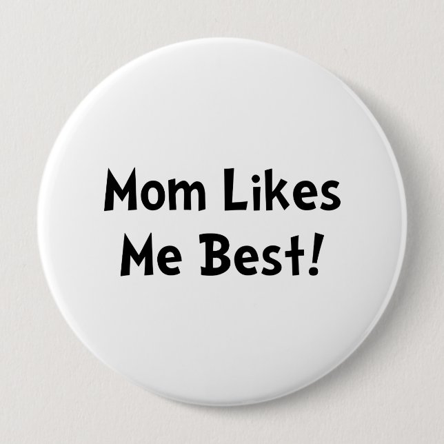 Mum Likes Me Best 10 Cm Round Badge (Front)