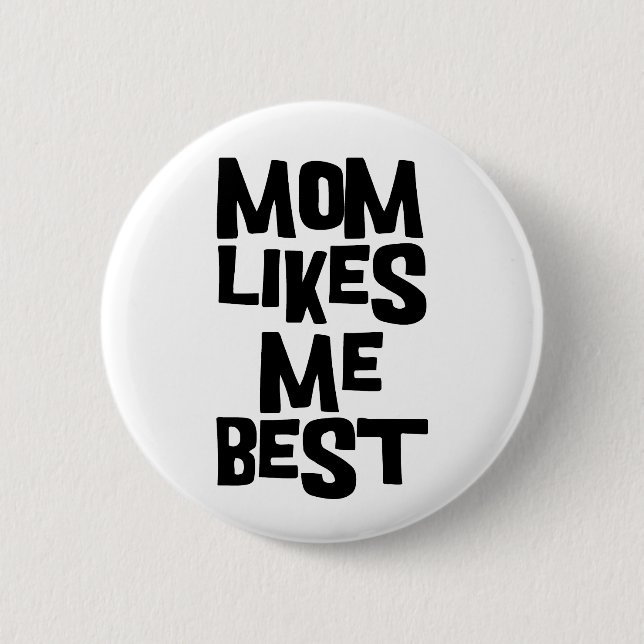 Mum Likes Me Best 6 Cm Round Badge (Front)