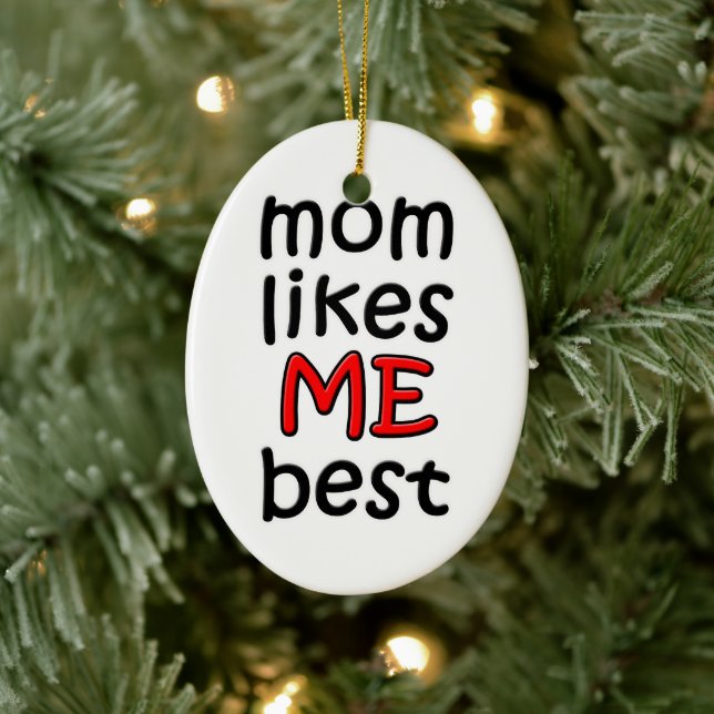 Mum Likes Me Best Ornament (Tree)