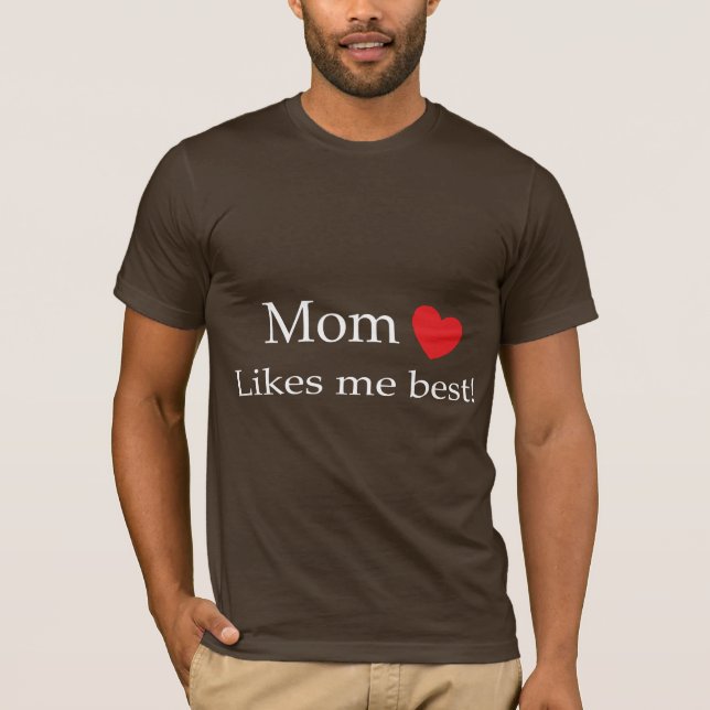 Mum Likes Me Best T-Shirt (Front)