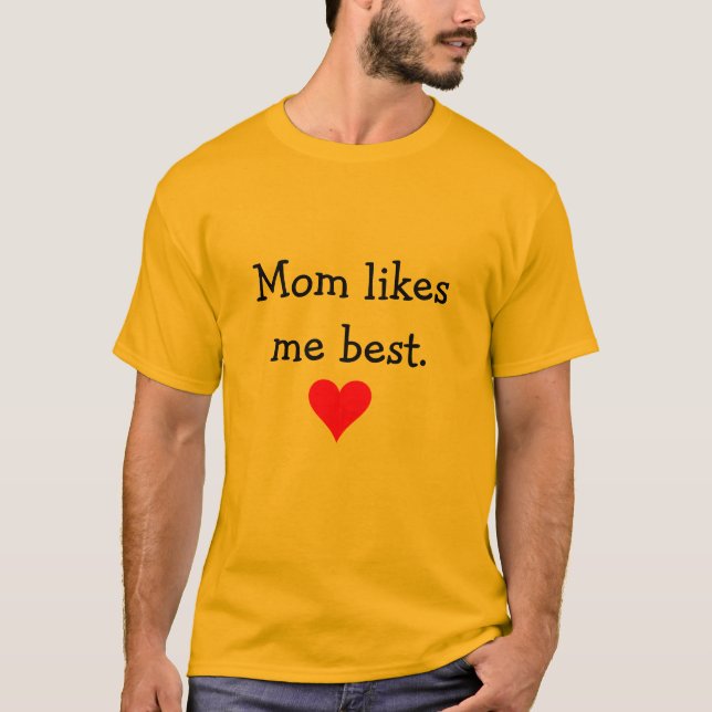 Mum Likes Me Best Tee (Front)