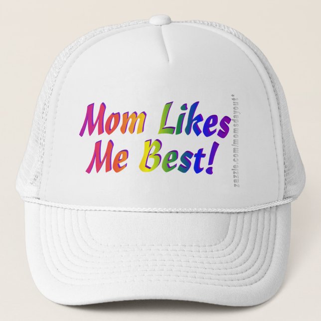 Mum Likes Me Best! Trucker Hat (Front)
