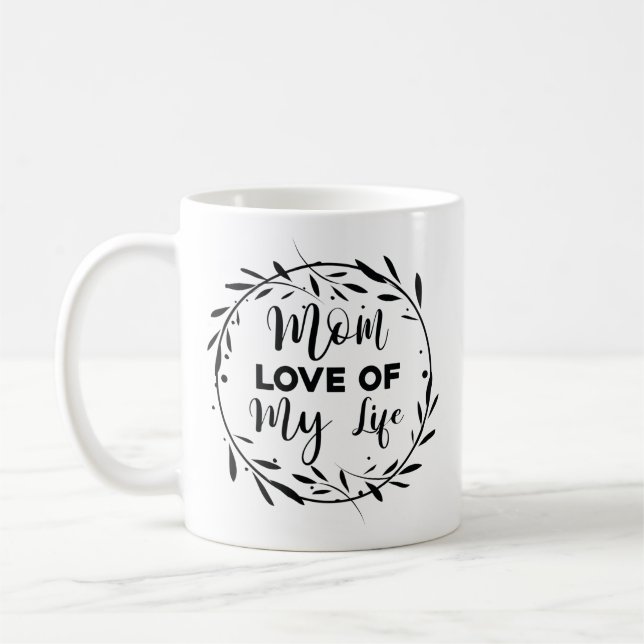 Mum love of my life coffee mug (Left)