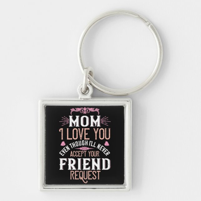 Mum - Love you without friend request Key Ring (Front)