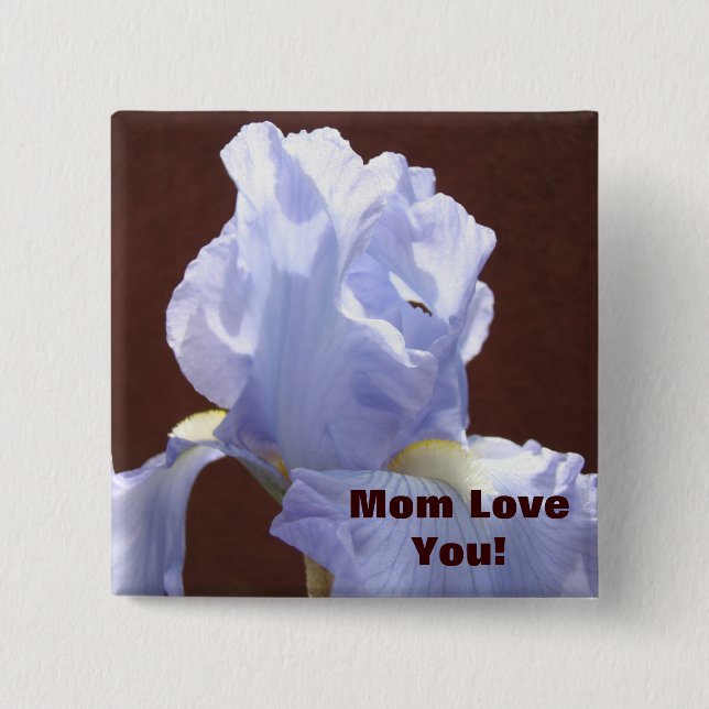 Mum Loves You! buttons custom Blue Iris Flowers (Front)