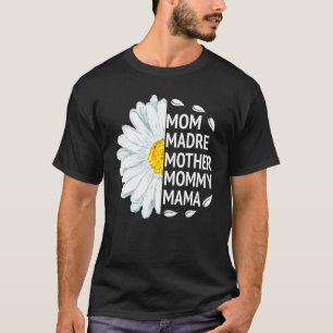 Mum Madre Mother Mummy Mama Love Daisy Flower Unit T-Shirt