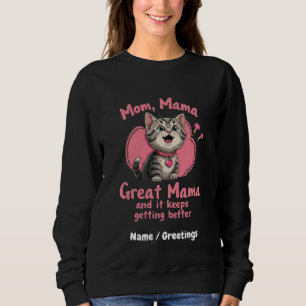 Mum, Mama, Great Mama Getting Better Customisable Sweatshirt