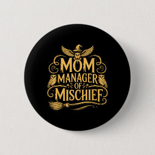 Mum Manager of Mischief Mothers Day Funny Women 6 Cm Round Badge