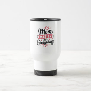 mum master of everything mothers day gift simple travel mug