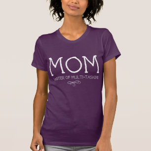 Mum. Master of Multi-Tasking T-Shirt