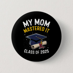 Mum Mastered It Masters Degree Cl Of 2025 Mastered 6 Cm Round Badge