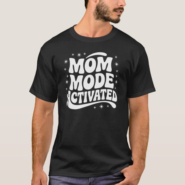 Mum Mode: Activated - All Systems Go T-Shirt (Front)