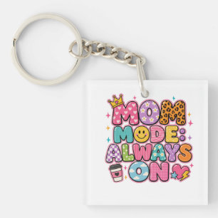 Mum Mode Always On,mothers day Gift Key Ring