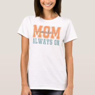 Mum Mode Always On Retro Funny Mother's Day Gifts T-Shirt