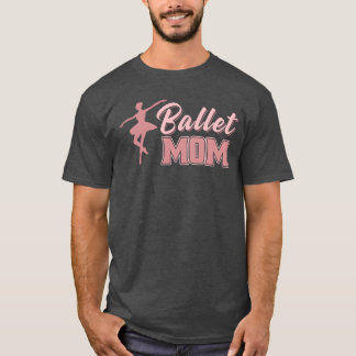 Mum Mother Ballet Dance Mum friends T-Shirt