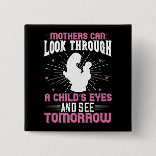 Mum - Mothers can see tomorrow 15 Cm Square Badge