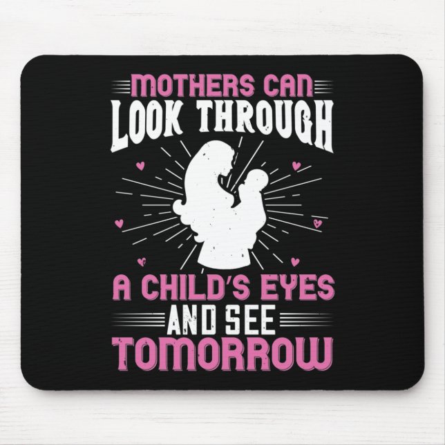 Mum - Mothers can see tomorrow Mouse Mat (Front)