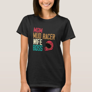 Mum Mud Racer Wife Boss - Funny Best Mum Ever Moto T-Shirt