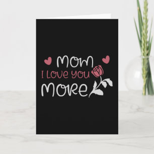 Mum - Mum I love you more Card