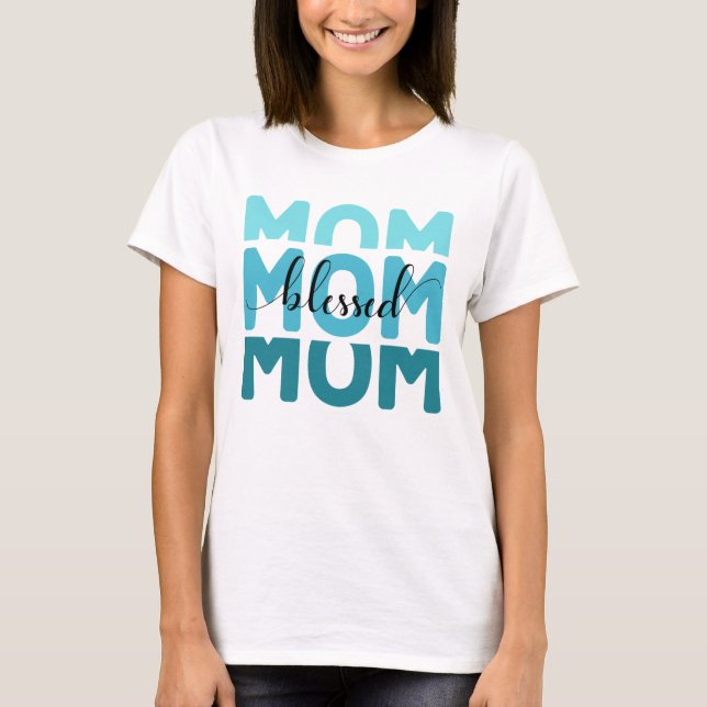 Mum Mum Mum Blessed  T-Shirt (Front)