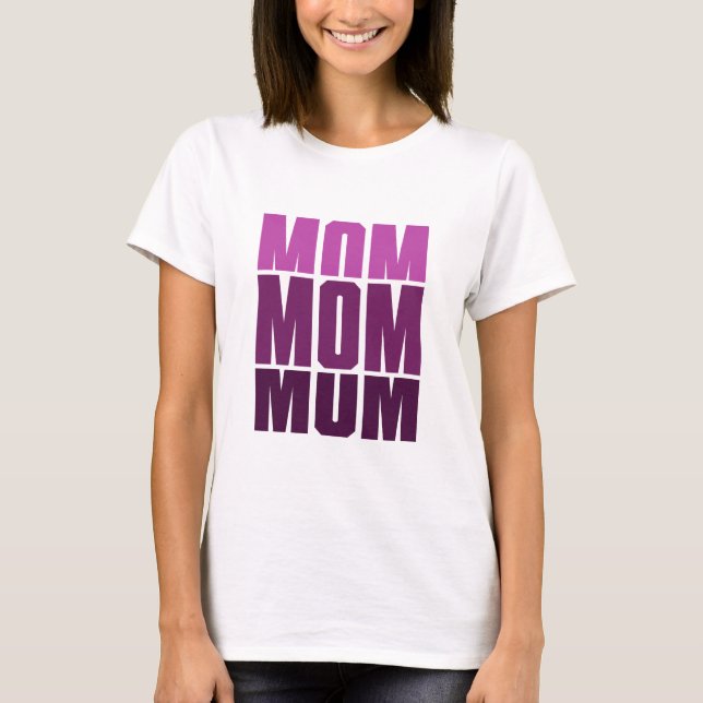 Mum Mum Mum  T-Shirt (Front)
