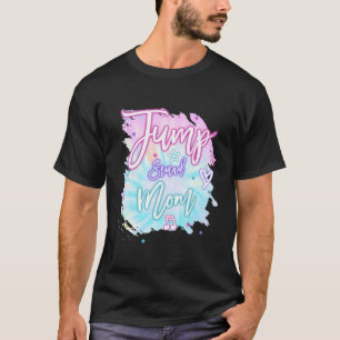 Mum Mummy Jump Squad Birthday Trampoline Jump Bday T-Shirt