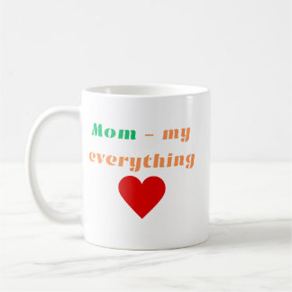 Mum- My Everything Mug