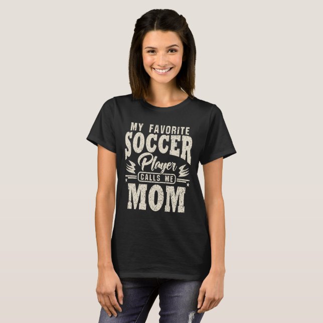 Mum My Favourite Soccer Player Calls Me T-Shirt (Front Full)