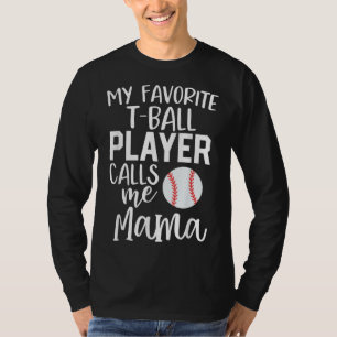 Mum My Favourite T - Ball Player Calls Me Mama bas T-Shirt