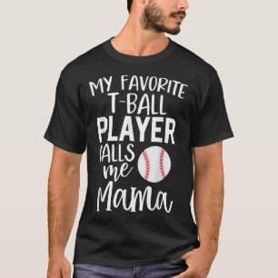 Mum My Favourite T - Ball Player Calls Me Mama bas T-Shirt