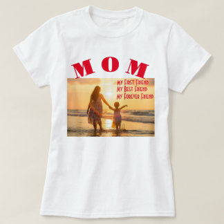 Mum My First Best Forever Friend T shirt