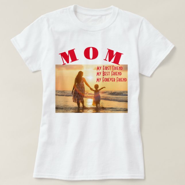 Mum My First Best Forever Friend T shirt (Design Front)