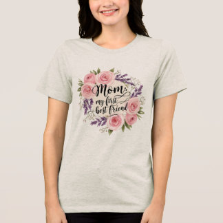 Mum: My First Best Friend Tri-Blend Shirt