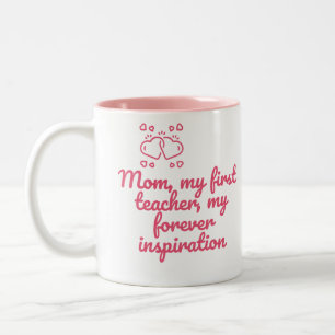Mum, my first teacher, my forever inspiration Two-Tone coffee mug