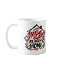 Mum My Forever Home – Heartfelt Mother Gift Coffee